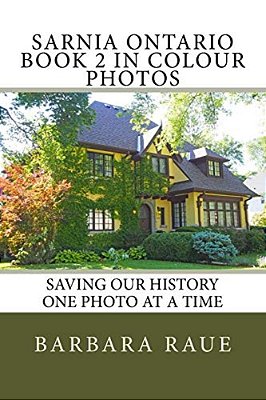 Sarnia Ontario Book 2 In Colour Photos: Saving Our History One Photo At A Time-..