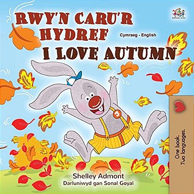 I Love Autumn (Welsh English Bilingual Children's Book)-..