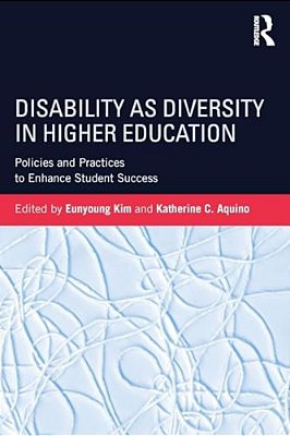 Disability As Diversity In Higher Education: Policies And Practices To Enhance Student Success-..