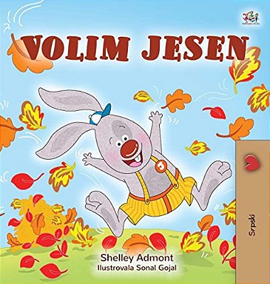 I Love Autumn (Serbian Book For Children - Latin Alphabet)-..