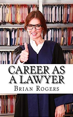 Career As A Lawyer: What They Do, How To Become One, And What The Future Holds!-..