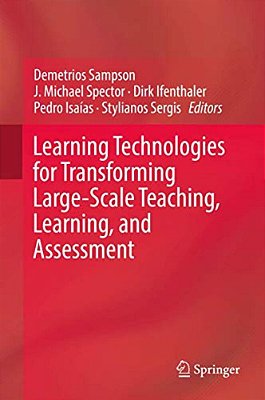 Learning Technologies For Transforming Large-Scale Teaching, Learning, And Assessment-..