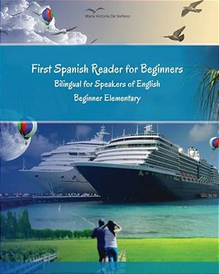 First Spanish Reader For Beginners Bilingual For Speakers Of English: First Spanish Dual-Language Reader For Speakers Of English With Bi-Directional D-..