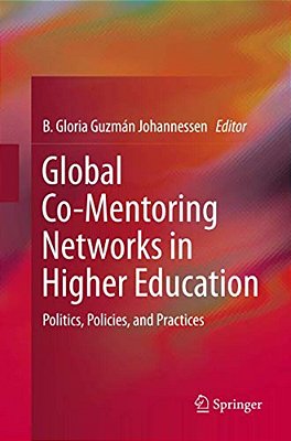 Global Co-Mentoring Networks In Higher Education: Politics, Policies, And Practices-..