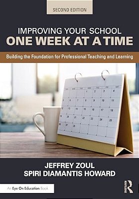 Improving Your School One Week At A Time: Building The Foundation For Professional Teaching And Learning-..