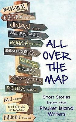 All Over The Map: Short Stories By The Phuket Island Writers-..