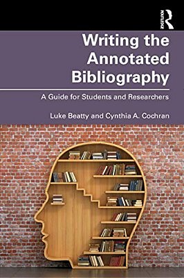 Writing The Annotated Bibliography: A Guide For Students & Researchers-..