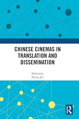 Chinese Cinemas In Translation And Dissemination-..