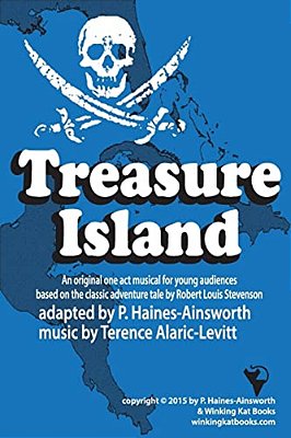 Treasure Island: A One Act Musical Adaptation For Young Audiences: A One Act Musical Adaptation For Young Audiences-..