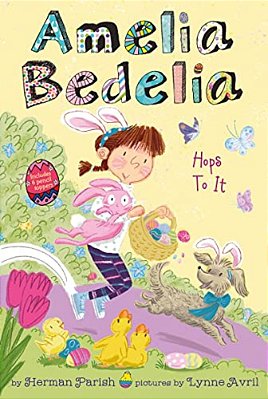 Amelia Bedelia Holiday Chapter Book #3: Amelia Bedelia Hops To It: An Easter And Springtime Book For Kids-..