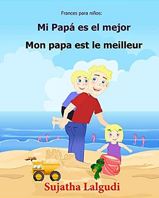 Frances Para Ninos: Mi Papa ES El Mejor: Libro Infantil Ilustrado Espanol-Frances (Edicion Bilingue), Bilingue Para Ninos, Frances Ninos,-..