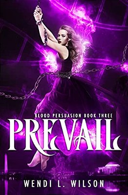 Prevail: A Reverse Harem Paranormal Romance: Blood Persuasion Book 3-..