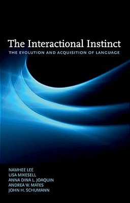 The Interactional Instinct: The Evolution And Acquisition Of Language-..