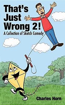 That's Just Wrong 2! (A Collection Of Sketch Comedy)-..
