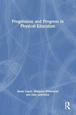 Progression And Progress In Physical Education-..