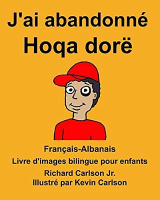 Français-Albanais J'Ai Abandonné/Hoqa Dorë Livre D'Images Bilingue Pour Enfants-..
