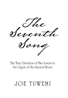 The Seventh Song: The True Devotion Of Two Lovers In The Quest Of The Sacred Stone-..