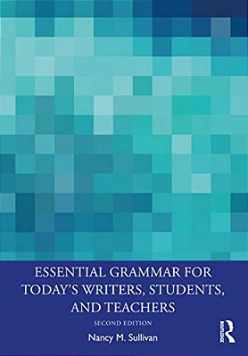 Essential Grammar For Today's Writers, Students, And Teachers-..