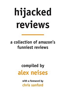 Hijacked Reviews: A Collection Of Amazon's Funniest Reviews-..