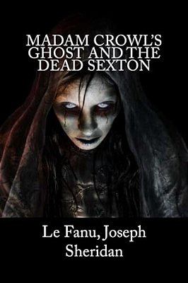 Madam Crowl's Ghost And The Dead Sexton-..