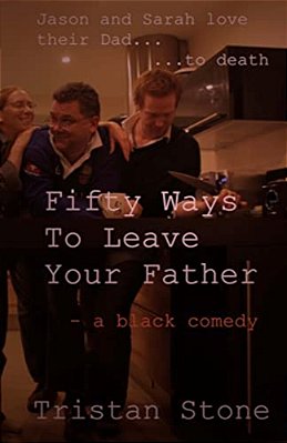 Fifty Ways To Leave Your Father: A Black Comedy-..