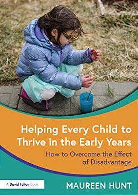 Helping Every Child To Thrive In The Early Years: How To Overcome The Effect Of Disadvantage-..