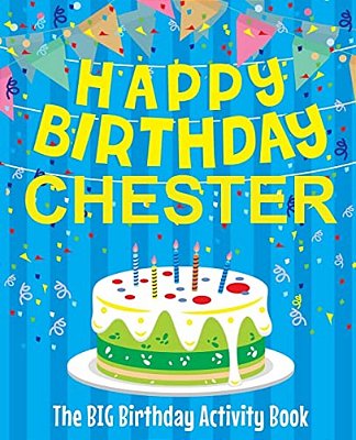 Happy Birthday Chester - The Big Birthday Activity Book: (Personalized Children's Activity Book)-..