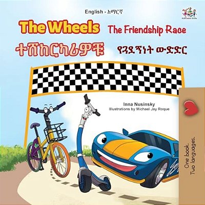 The Wheels - The Friendship Race (English Amharic Bilingual Kids Book)-..