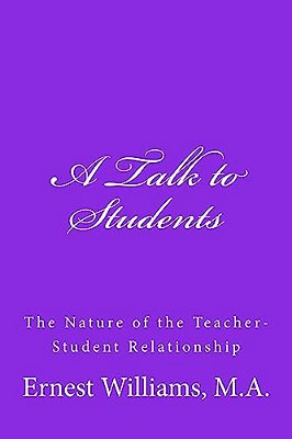 A Talk To Students: The Nature Of The Teacher-Student Relationship-..