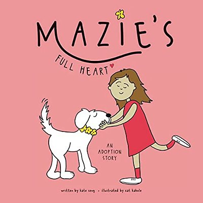 Mazie's Full Heart: An Adoption Story-..