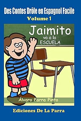 Des Contes Drôle En Espagnol Facile 1: Jaimito Va A La Escuela. -..