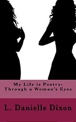 My Life Is Poetry: Through A Woman's Eyes-..