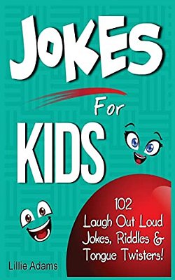 Jokes For Kids: 102 Laugh Out Loud Jokes, Riddles & Tongue Twisters!-..