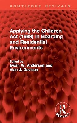 Applying The Children Act (1989) In Boarding And Residential Environments-..