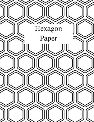 Hexagon Paper: Hex Paper (Or Honeycomb Paper), This Small Hexagons Measure.2" Per Side.100 Pages, 8.5 X 11. Get Your Game On: -)-..