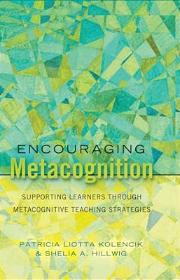 Encouraging Metacognition: Supporting Learners Through Metacognitive Teaching Strategies-..
