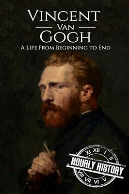 Vincent Van Gogh: A Life From Beginning To End-..