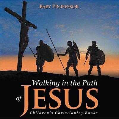 Walking In The Path Of Jesus Children's Christianity Books-..