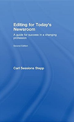 Editing For Today's Newsroom: A Guide For Success In A Changing Profession-..