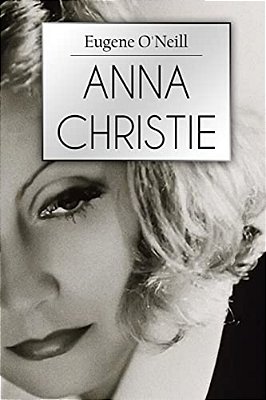 Anna Christie: A Play In Four Acts-..