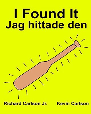 I Found It Jag Hittade Den: Children's Picture Book English-Swedish (Bilingual Edition) (Www. Rich. Center)-..