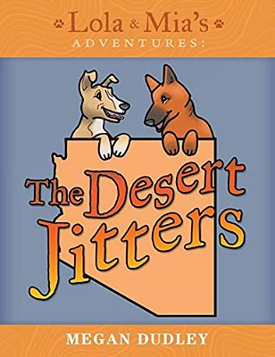 Lola & Mia's Adventures: The Desert Jitters-..