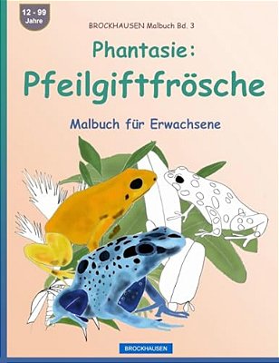 Brockhausen Malbuch Bd. 3 - Phantasie: Pfeilgiftfrösche: Malbuch Für Erwachsene-..