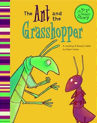 The Ant And The Grasshopper: A Retelling Of Aesop's Fable-..