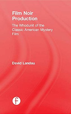 Film Noir Production: The Whodunit Of The Classic American Mystery Film-..