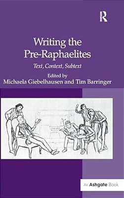 Writing The Pre-Raphaelites: Text, Context, Subtext-..