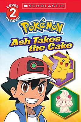 Ash Takes The Cake (Pokémon: Scholastic Reader, Level 2)-..