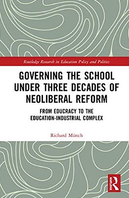 Governing The School Under Three Decades Of Neoliberal Reform: From Educracy To The Education-Industrial Complex-..