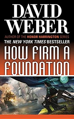 How Firm A Foundation: A Novel In The Safehold Series (#5)-..