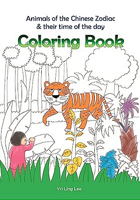 Coloring Book: Animals Of The Chinese Zodiac & Their Time Of The Day-..